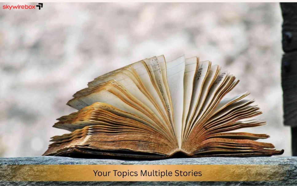 Your Topics Multiple Stories