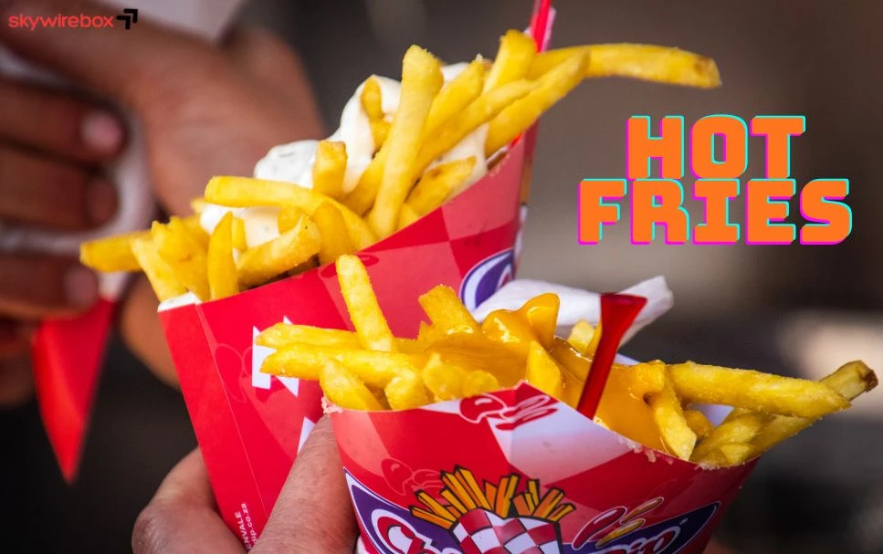 Hot Fries